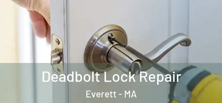 Deadbolt Lock Repair Everett - MA
