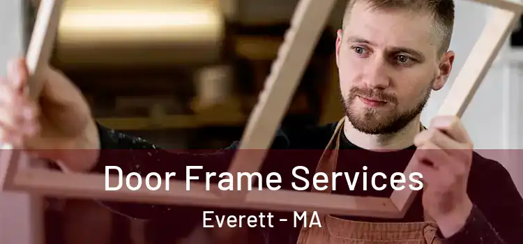  Door Frame Services Everett - MA