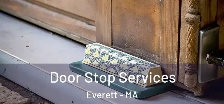  Door Stop Services Everett - MA