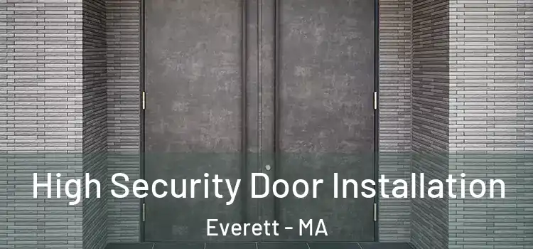 High Security Door Installation Everett - MA